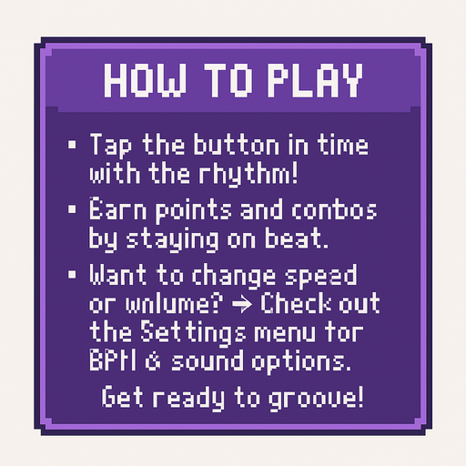 Pixel art tutorial table UI, clean layout with text blocks, purple-themed, 8-bit retro style, no background, no icons, fits game start screen
"[How to Play]

• Tap the button in time with the rhythm!
• Earn points and combos by staying on beat.
• Want to change speed or volume?
  → Check out the Settings menu for BPM & sound options.

Get ready to groove!".
In-Game asset.  2d.  High contrast.  No shadows