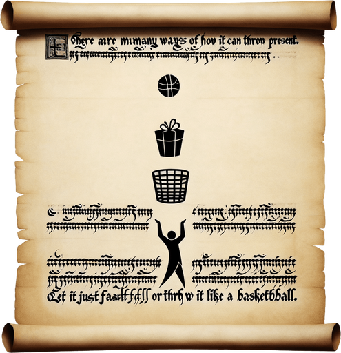 a pergament with a present throwed by someone into a basket at top, at the bottom there is the text: "There are many ways of how can throw a present. Let it just fall or throw it like a basketball."