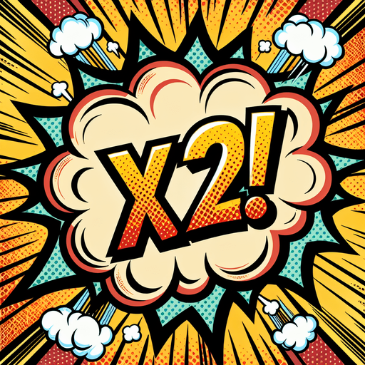 text popup "x2!".
comic style