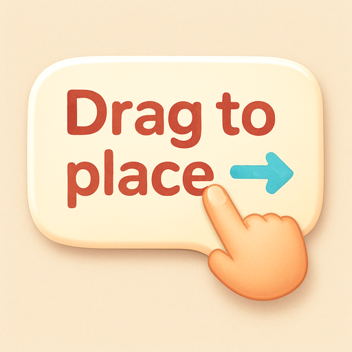 An speech bubble with the text "Drag to place" and icon showing a finger dragging. Cute soft graphics. soft ambient light. semi-matte to satin surfaces. naturalistic with slight saturation boost colors. Tone is premium, friendly, clean with lifestyle or service-oriented appeal.
In-Game asset.  2d.  High contrast.  No shadows. top down. View from above.