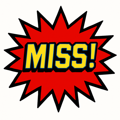 A red starburst with the word ‘Miss!’ In it. 80s arcade machine graphics..
In-Game asset.  2d.  High contrast.  No shadows