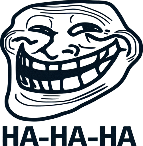 Ха-ха-ха.
Мем тролл