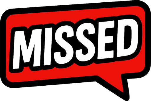 An UI written "Missed".
In-Game asset.  2d.  High contrast.  No shadows