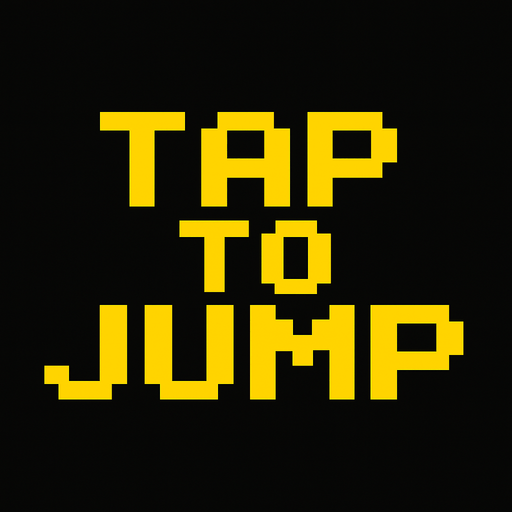 Pixel font in yellow that says "Tap to Jump".
In-Game asset.  2d.  High contrast.  No shadows