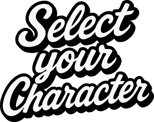 letras negras con contorno blanco que dicen select your character con letra cursiva.
In-Game asset.  2d.  High contrast.  No shadows