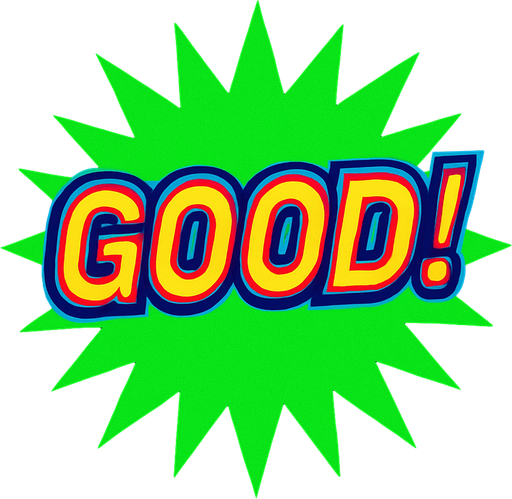 A green starburst with the word ‘Good!’ In it. 80s arcade machine graphics..
In-Game asset.  2d.  High contrast.  No shadows