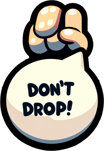Speech bubble 💬, "don't drop!"
Single Game Texture. In-Game asset. 2d. Blank background. High contrast. No shadows.