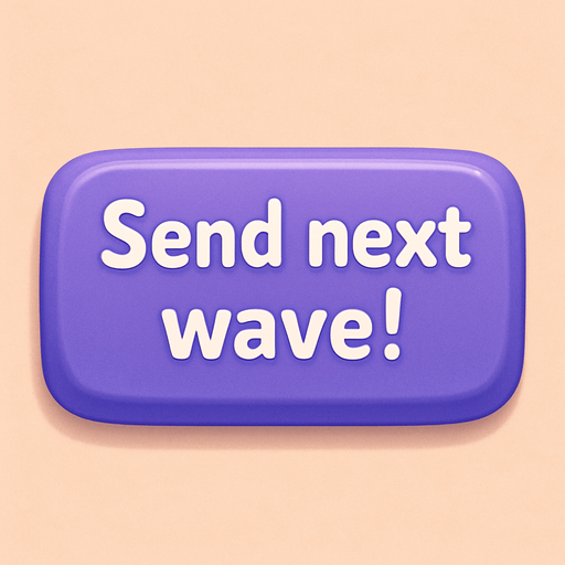 A purple button with text "Send next wave!". No word wrap. Cute soft graphics. soft ambient light. semi-matte to satin surfaces. naturalistic with slight saturation boost colors. Tone is premium, friendly, clean with lifestyle or service-oriented appeal.
In-Game asset.  2d.  High contrast.  No shadows. top down. View from above.