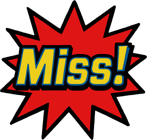 A red starburst with the word ‘Miss!’ In it. 80s arcade machine graphics..
In-Game asset.  2d.  High contrast.  No shadows