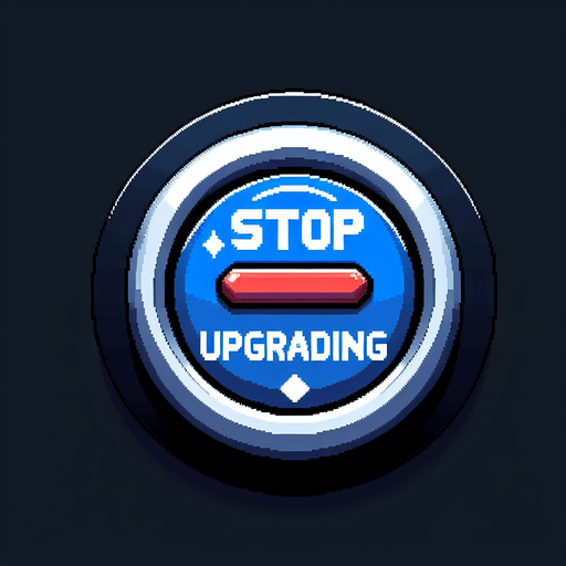 Button that says, stop upgrading.
Single Game Texture.  In-Game asset.  2d.  Blank background.  High contrast.  No shadows