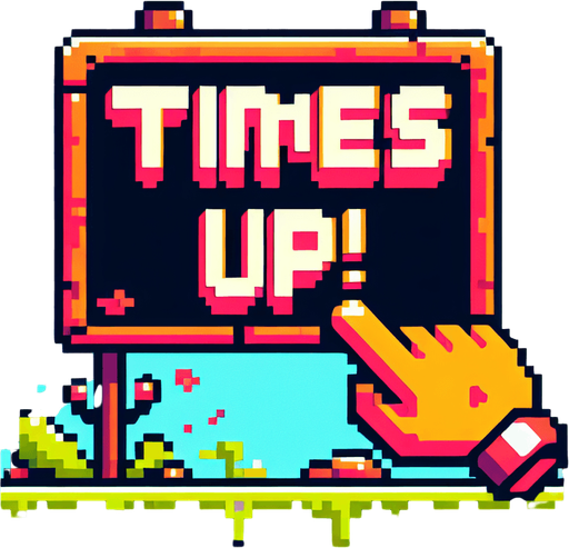 cartoon and 8 bit message. reads:

Time's Up!.
Single Game Texture. In-Game asset. 2d. Blank background. High contrast. No shadows.