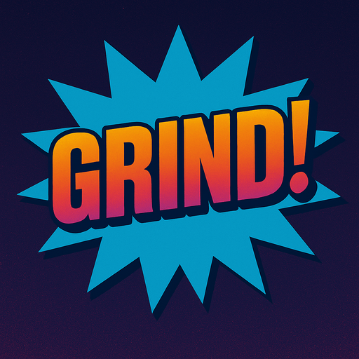 Change the word to say “Grind!”
